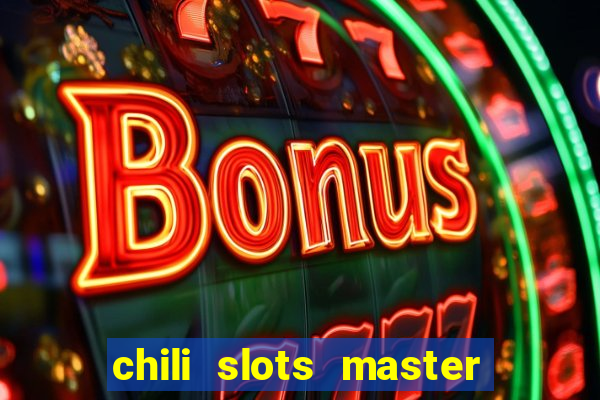 chili slots master paga mesmo