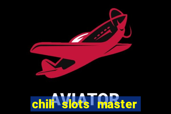 chili slots master paga mesmo