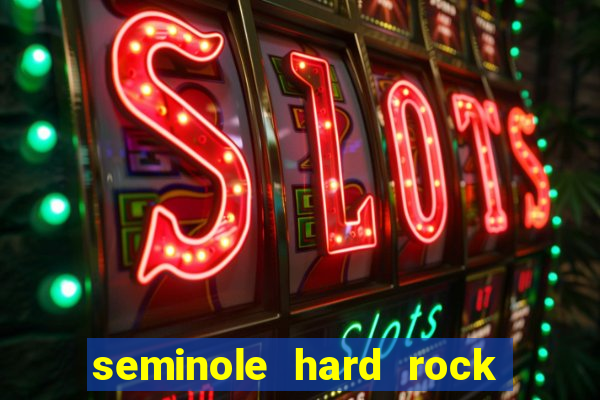 seminole hard rock hotel & casino hollywood fl