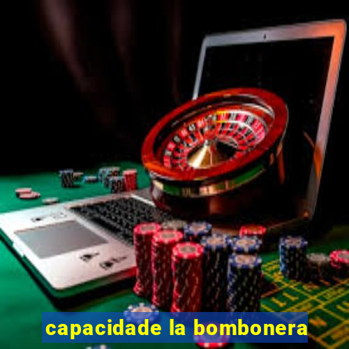 capacidade la bombonera