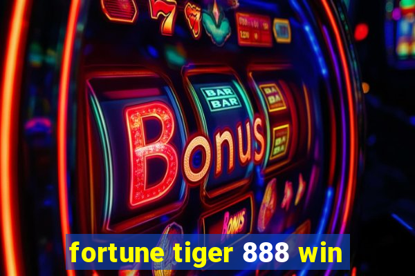 fortune tiger 888 win