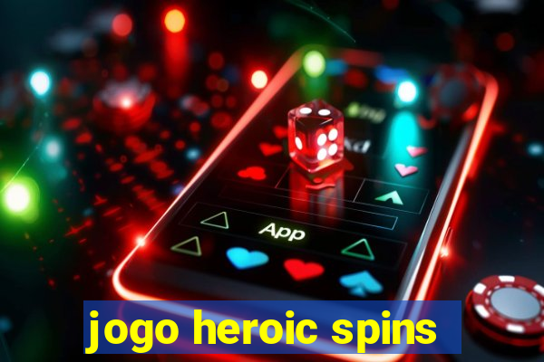 jogo heroic spins