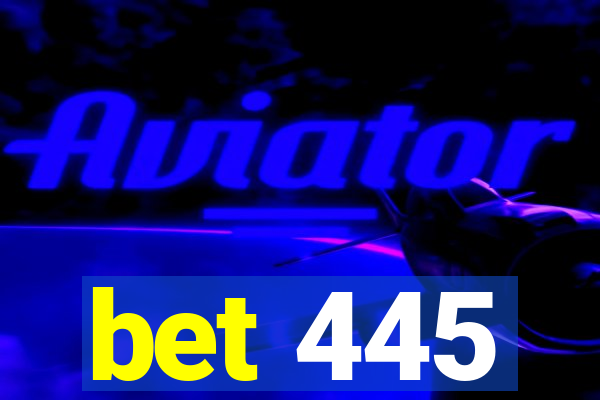 bet 445