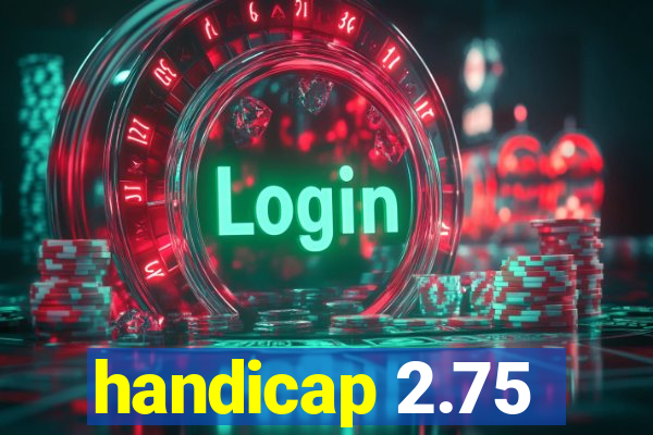 handicap 2.75