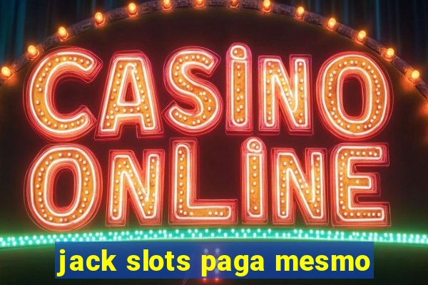 jack slots paga mesmo