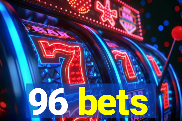 96 bets