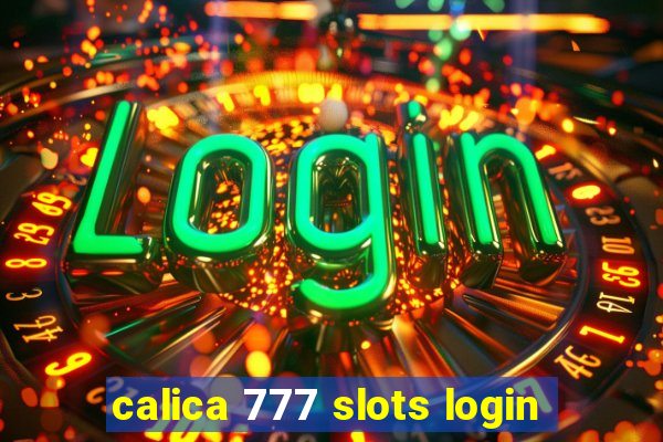 calica 777 slots login