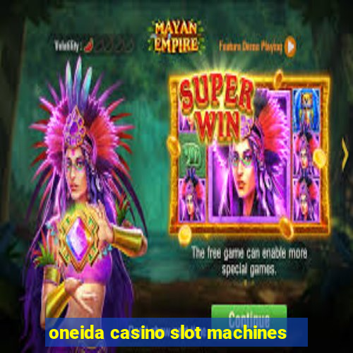 oneida casino slot machines