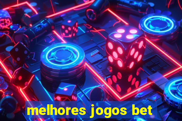 melhores jogos bet