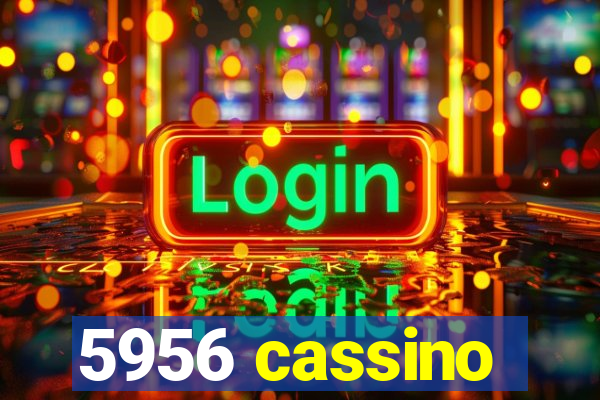 5956 cassino