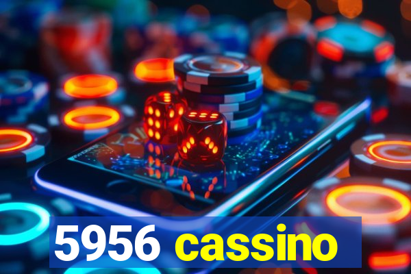 5956 cassino