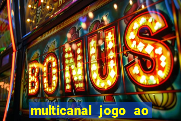 multicanal jogo ao vivo fans