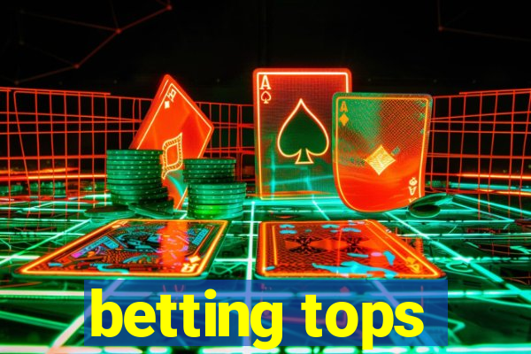 betting tops