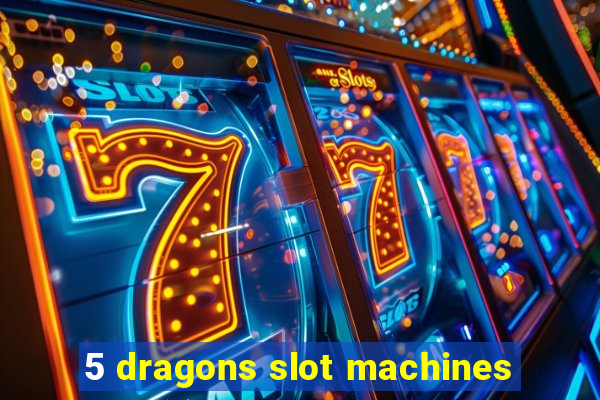 5 dragons slot machines