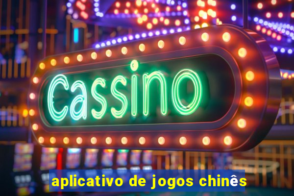 aplicativo de jogos chinês