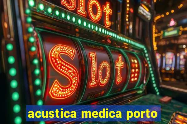 acustica medica porto