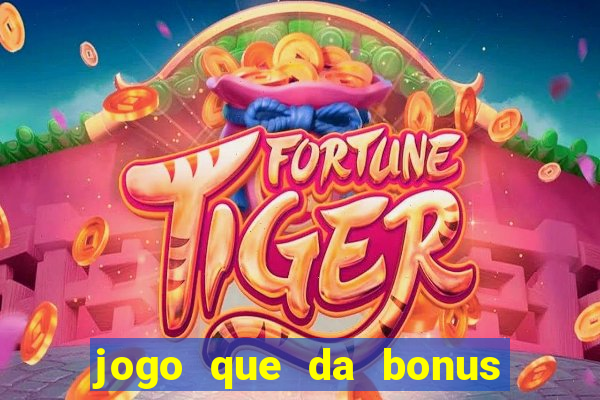 jogo que da bonus no cadastro