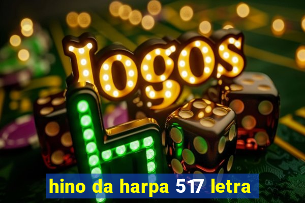 hino da harpa 517 letra