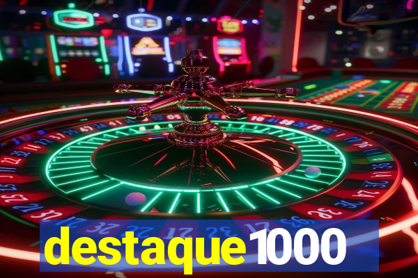 destaque1000