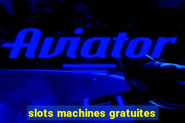 slots machines gratuites