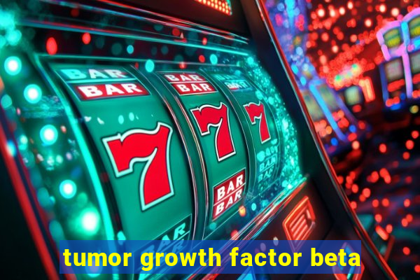 tumor growth factor beta