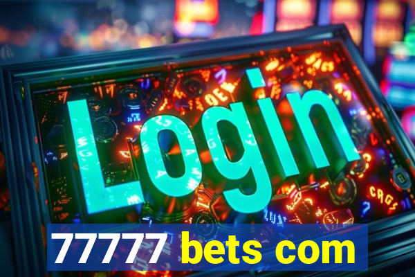 77777 bets com