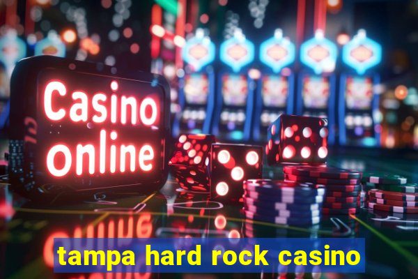 tampa hard rock casino