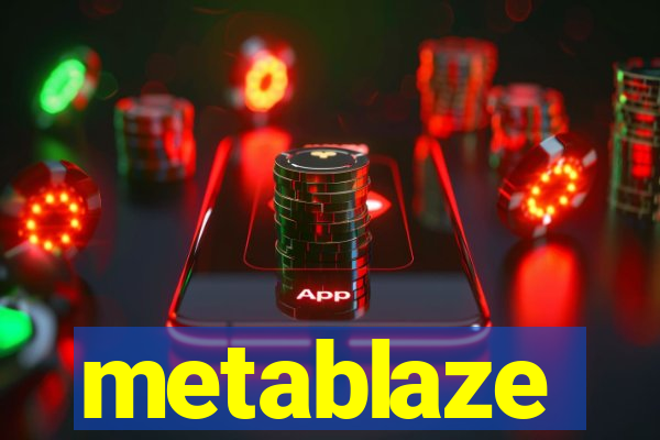 metablaze