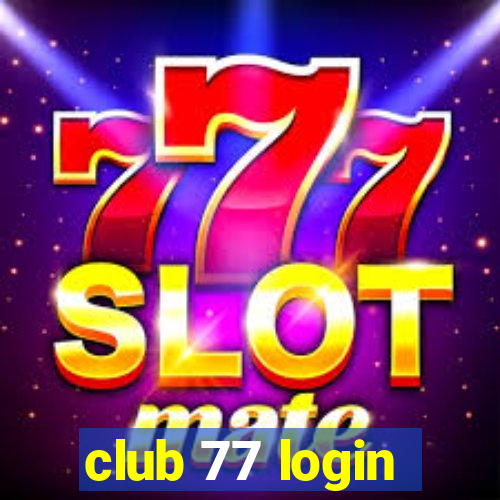 club 77 login