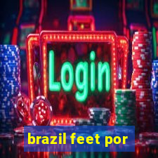 brazil feet por