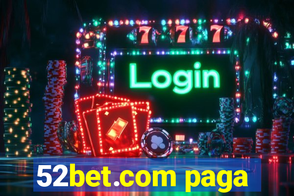 52bet.com paga