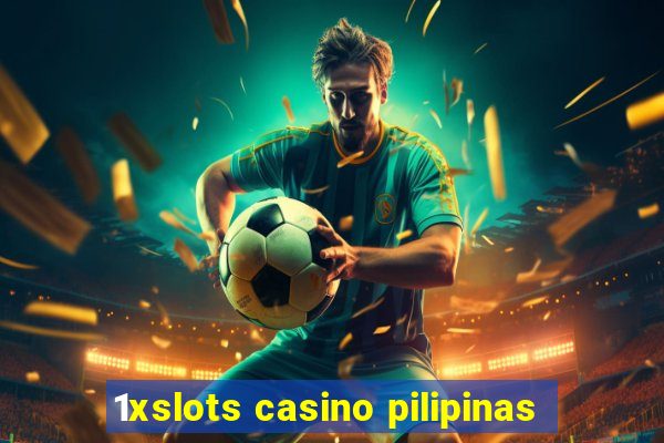 1xslots casino pilipinas