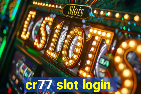 cr77 slot login