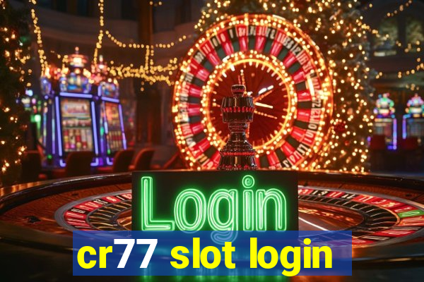 cr77 slot login