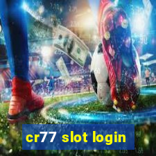 cr77 slot login