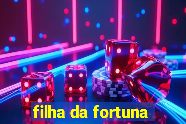 filha da fortuna