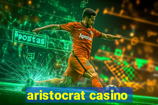 aristocrat casino