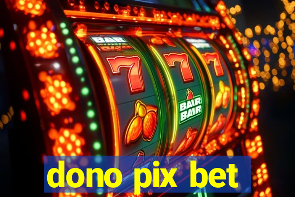 dono pix bet