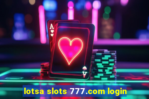 lotsa slots 777.com login