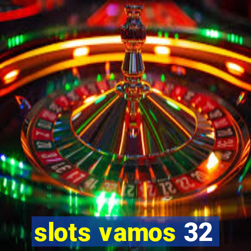 slots vamos 32