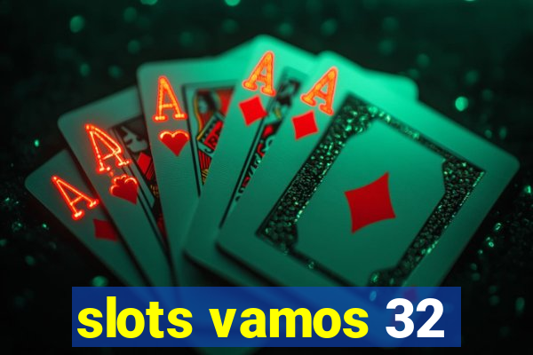 slots vamos 32