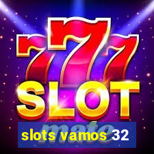 slots vamos 32