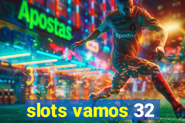 slots vamos 32