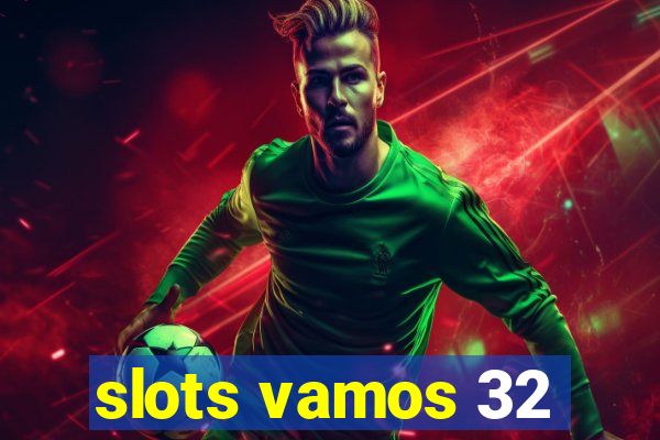 slots vamos 32