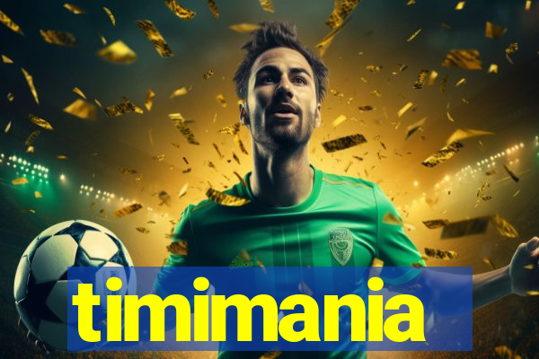 timimania