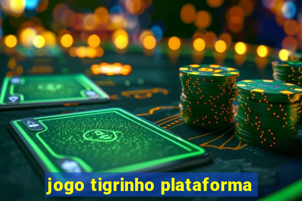 jogo tigrinho plataforma