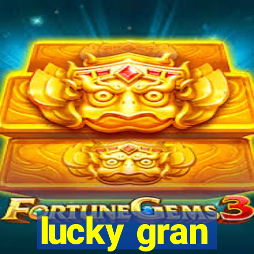 lucky gran