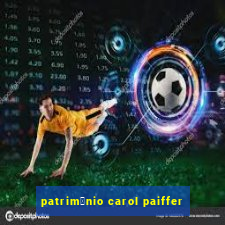 patrim么nio carol paiffer