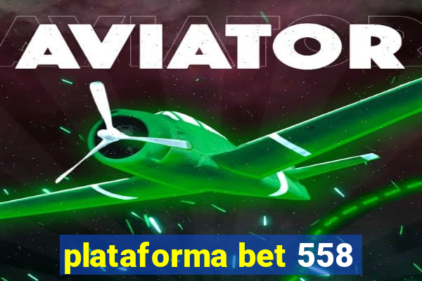 plataforma bet 558