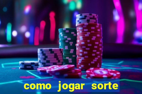 como jogar sorte do dia